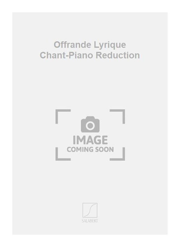 Offrande Lyrique Chant-Piano Reduction